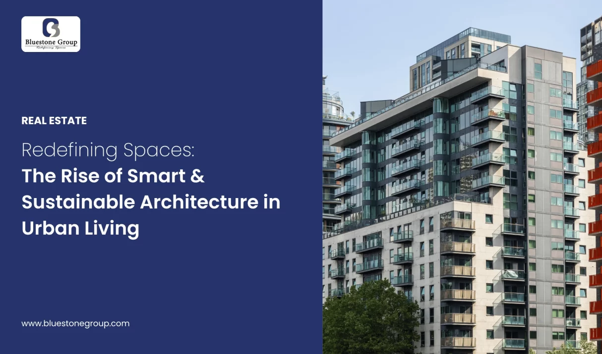 Redefining Spaces: The Rise of Smart & Sustainable Architecture in Urban Living